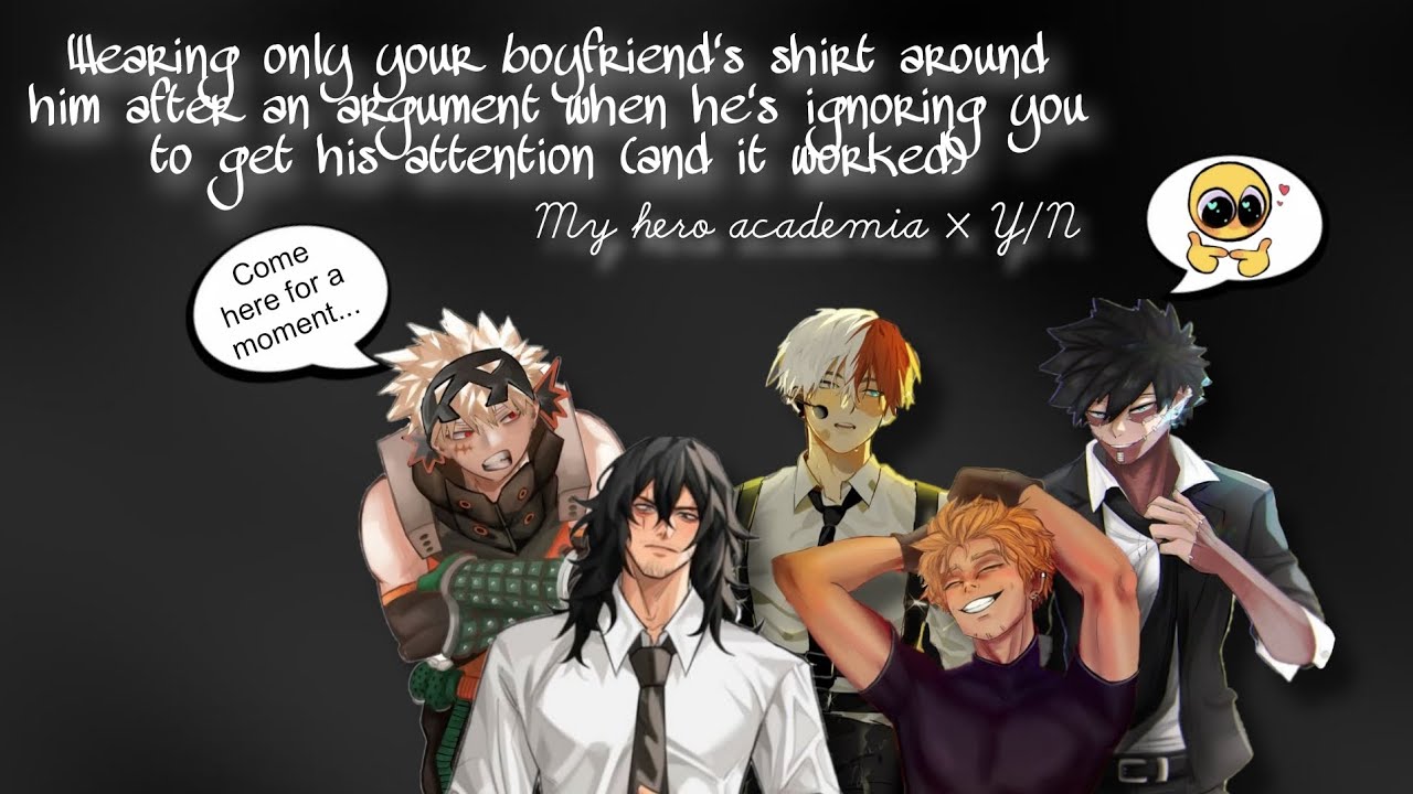 Wearing only your boyfriend's shirt around him after an argument (to get his attention)