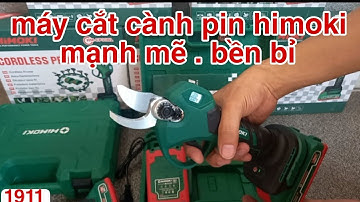 máy cắt cành - máy cắt cành dùng pin - kéo cắt cành dùng pin himoki