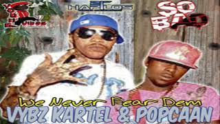 We Never Fear Dem - Vybz Kartel Ft. Popcaan