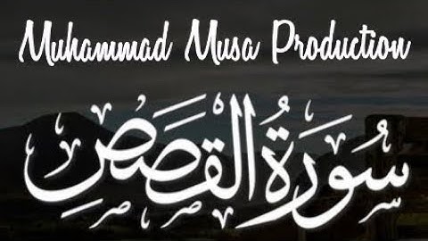 Quran Surah 28 Al Qasas 😇 سورة القصص / Quran Tilawat 😊 قرآن تلاوت / Muhammad Musa Production...