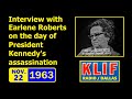 11/22/63 INTERVIEW WITH EARLENE ROBERTS (VIA KLIF-RADIO IN DALLAS, TEXAS)