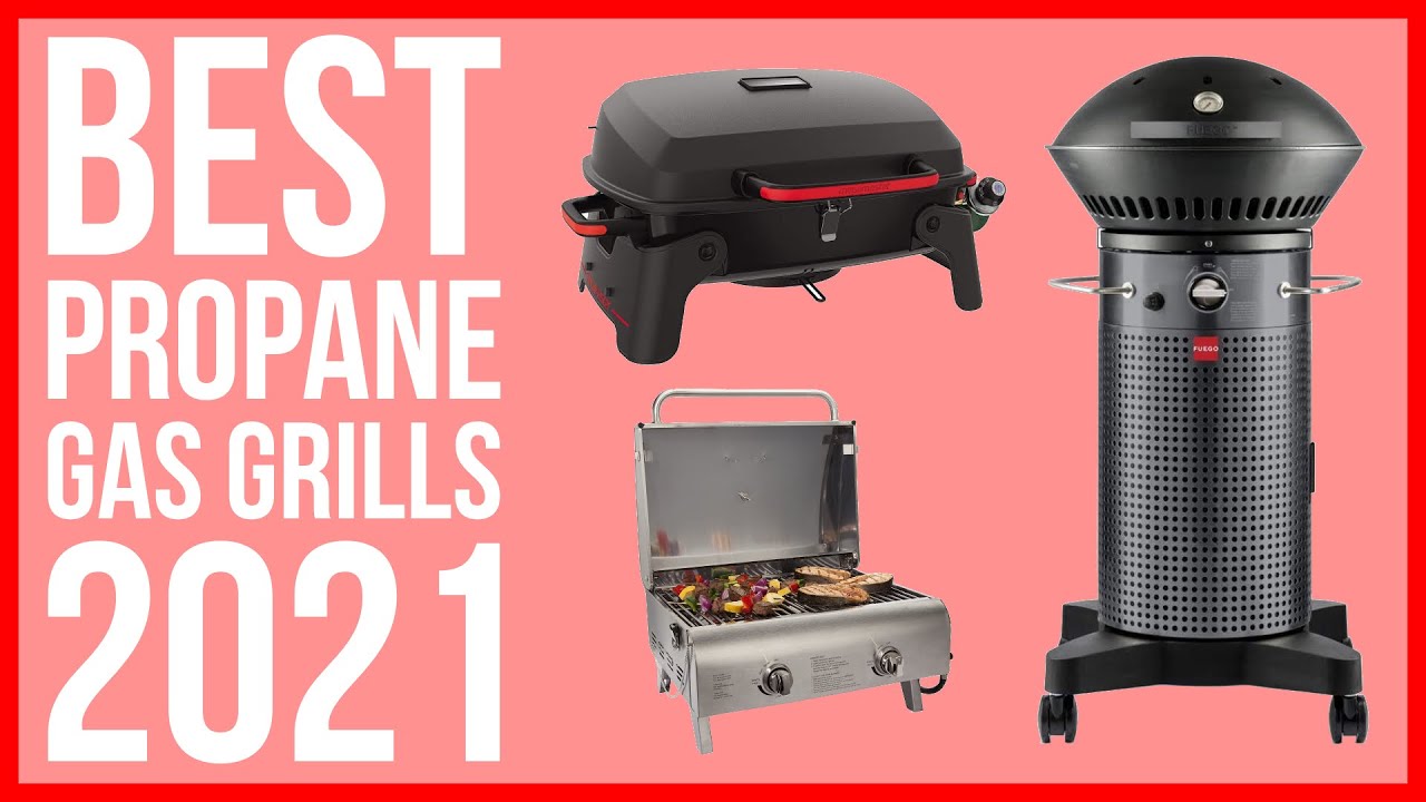 The 10 Best Propane Gas Grills for Outdoors in 2021
