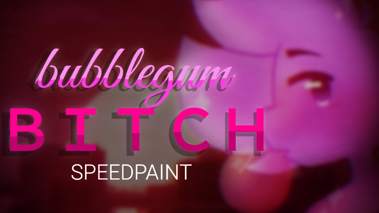 Bubblegum B*tch (Speedpaint) YouTube