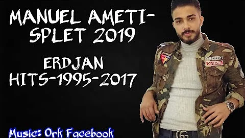 MANUEL AMETI // SPLET 2019 ERDJAN HITS 1995-2017 // ♫ █▬█ █ ▀█▀♫