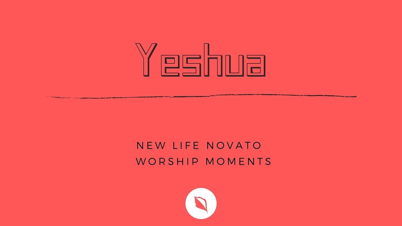 YESHUA /// YOURS IS THE KINGDOM | New Life Novato - YouTube