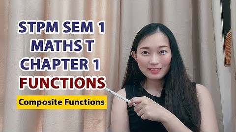 Chapter 1 Functions 【Composite Functions】中文讲解 STPM Maths T Sem 1