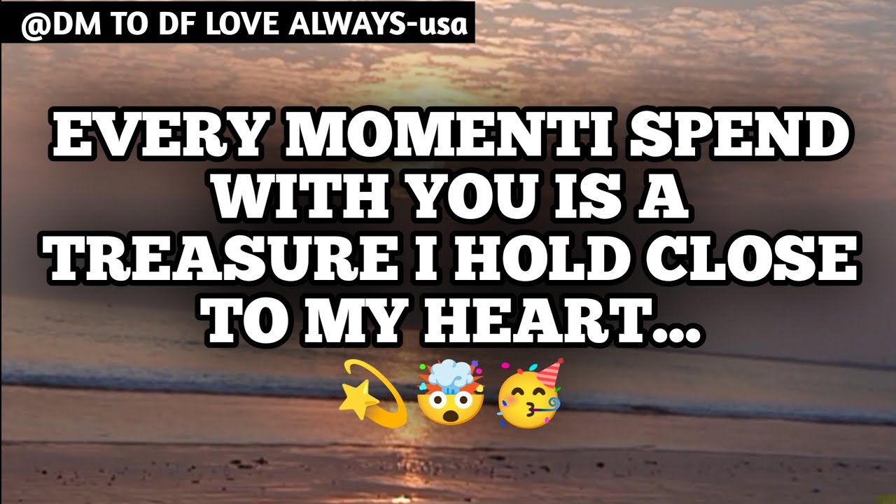 DM TO DF 💌♥️ || Every Moment I Spend With You Is A Treasure I Hold ...