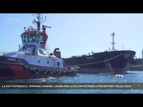 LA SIOT POTENZIA IL TERMINAL MARINO: LAVORI PER 44 MILIONI IN MANO A FINCANTIERI | 05/12/2023