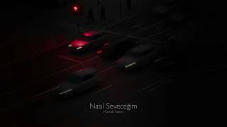 Mustafa Kalem - Nasıl Seveceğim