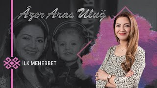 Âzer Aras Uluğ İlk Mehebbet