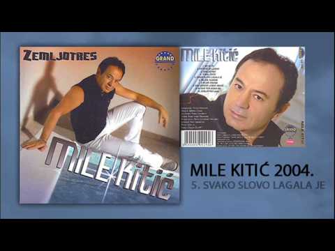 Mile Kitic - Svako slovo lagala je - (Audio 2004)