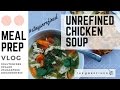 Unrefined Chicken Soup Meal Prep