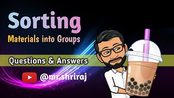 Sorting Materials into Groups Class 6 Exercise | Questions and Answers | CBSE NCERT Solutions