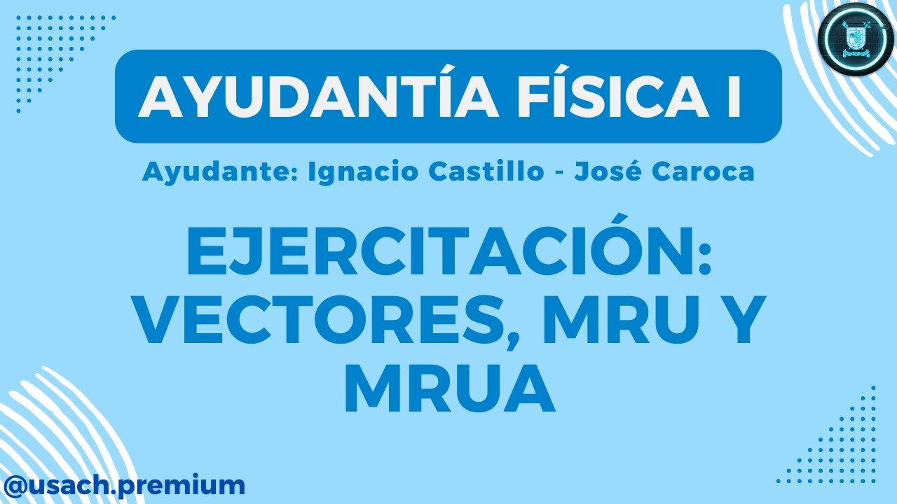 Física 1 - Intensivo PEP 1: MRU y VECTORES [Ignacio Castillo - José Caroca]