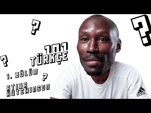 Türkçeye Giriş: 101 | Atiba Hutchinson #1