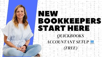 New Bookkeepers Start Here: Free QuickBooks Accountant Setup Guide