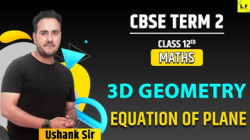 CBSE Class 12 Maths | 3D Geometry | Equation Of Plane | Learn and Fun | Ushank Sir