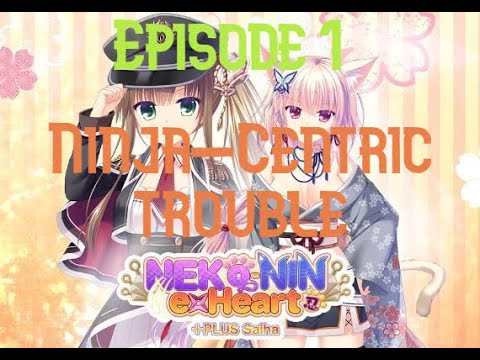 NEKO NIN exHeart +PLUS Saiha, Ep  1 |  Ninja-Centric trouble