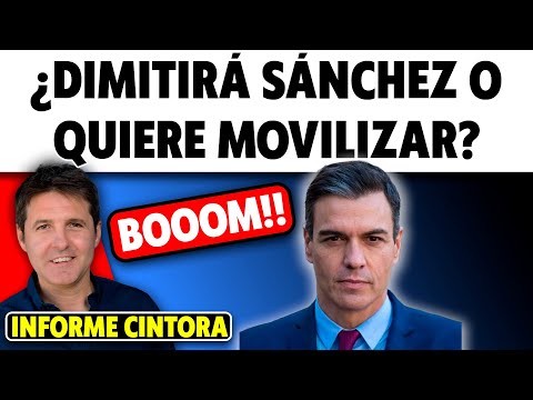 Claves con Cintora: ¿Por qué Sánchez anuncia que puede dimitir?