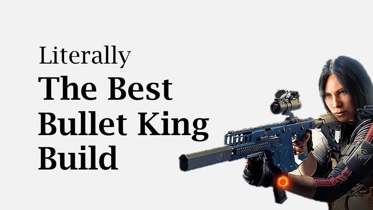 Literally the best Bullet King build Part 1 Division 2 YouTube