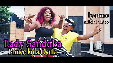 LADY SANDOKA ft prince kola osula. (Iyomo official video)