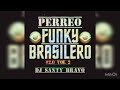 Perreo Funky Brasilero #2.0 Vol 2 🍑Dj Santy Bravo