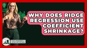 Why Does Ridge Regression Use Coefficient Shrinkage? - The Friendly Statistician