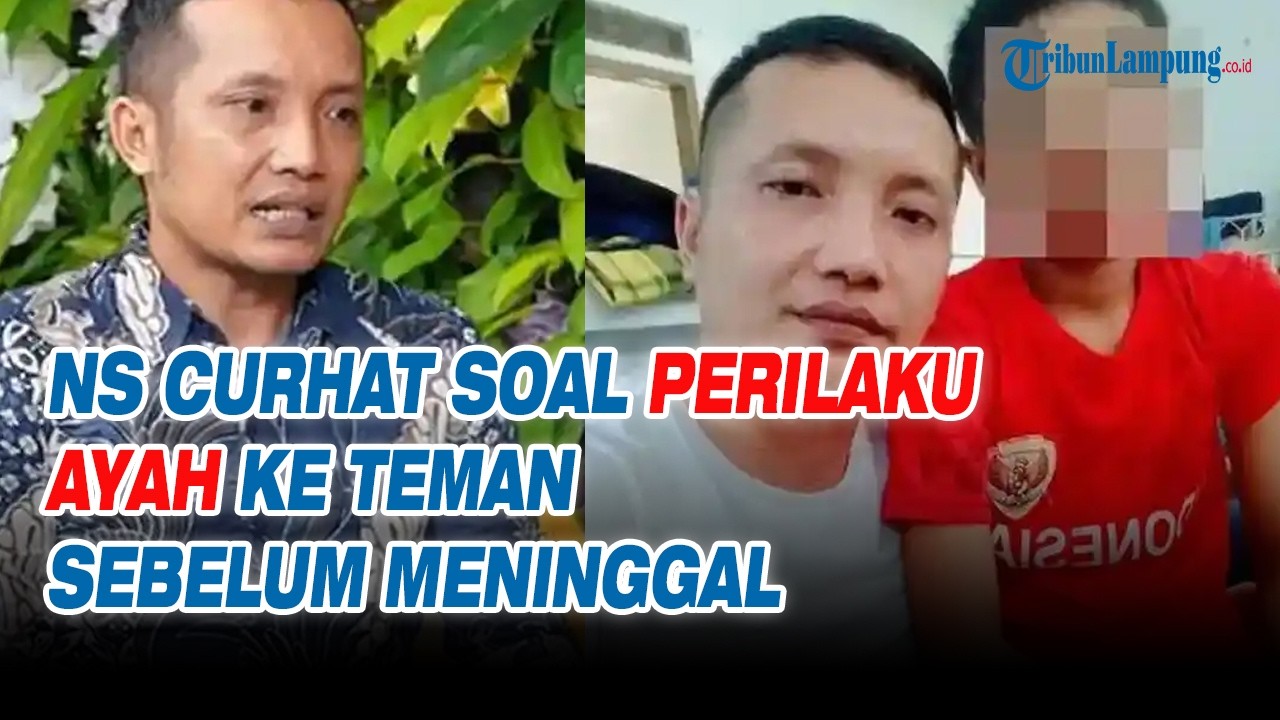 NS Curhat soal Perilaku Sang Ayah ke Teman Sebelum Meninggal