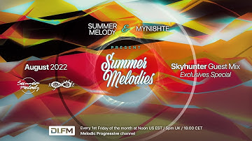 Summer Melodies on DI.FM - August 2022 with myni8hte & Guest Mix from Skyhunter (Exclusives Special)