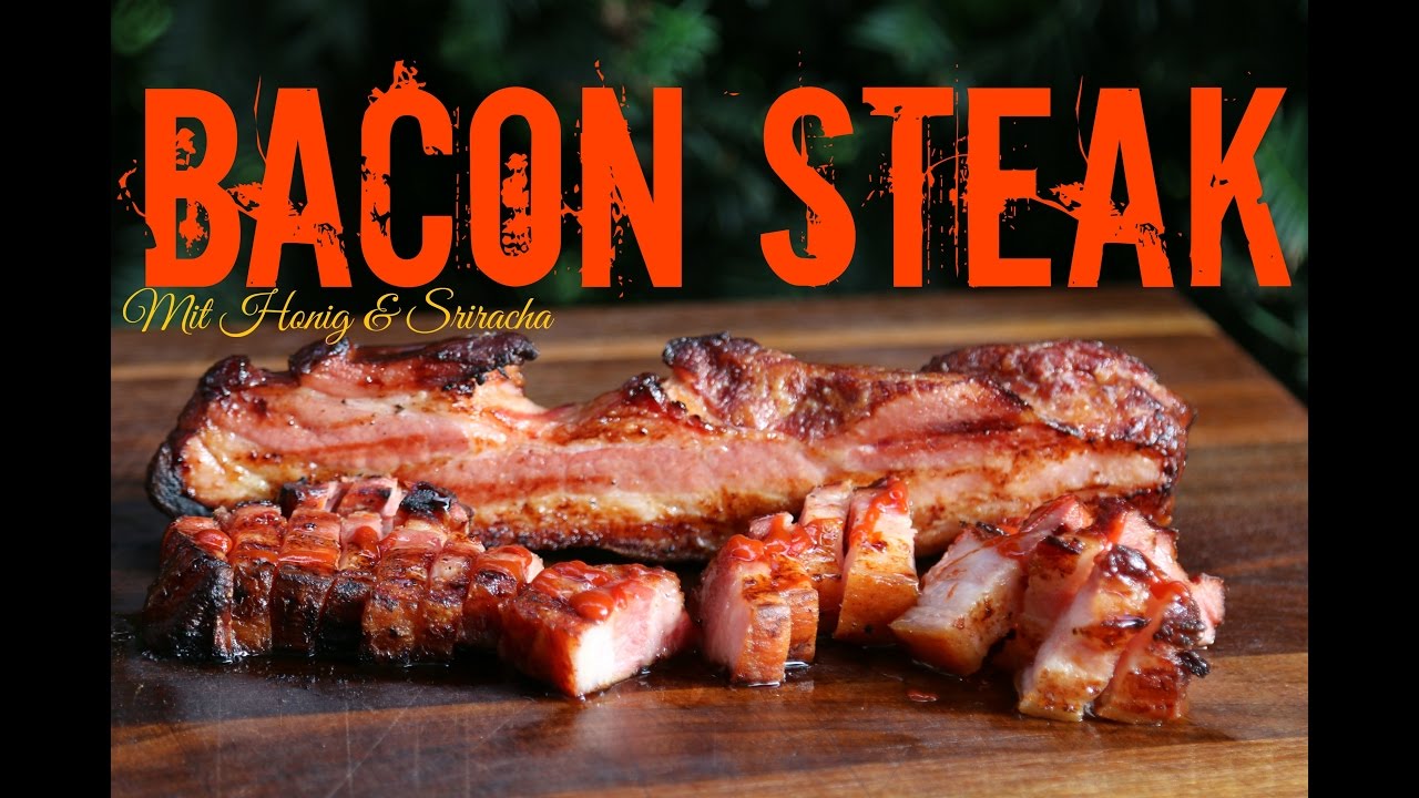 Bacon Steak mit Honig &amp; Sriracha - YouTube