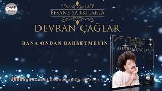 Devran Çağlar  -  Bana Ondan Bahsetmeyin / Efsane Şarkılar Resimi