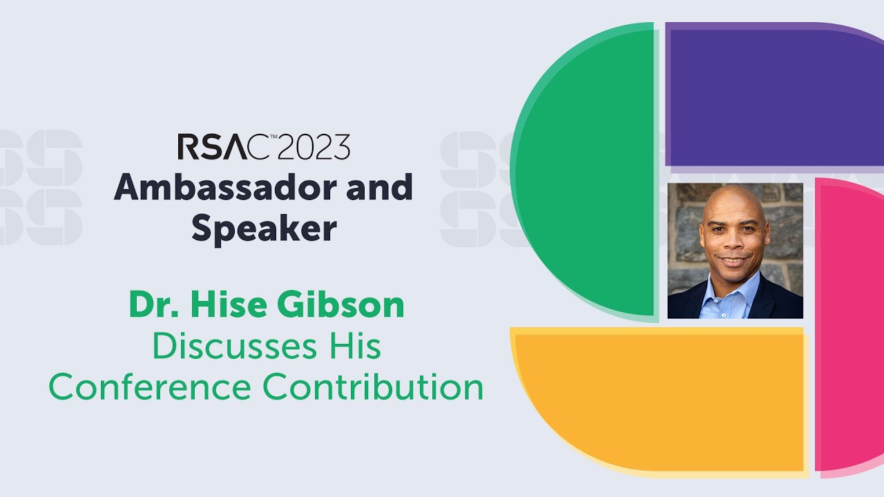 RSAC 2023 Speaker and Ambassador Hise Gibson Discusses His Conference ...