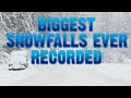 10 Biggest Snowfalls Ever Recorded