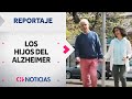 Los hijos del Alzheimer: La realidad de Augusto Góngora y Pepe Tapia