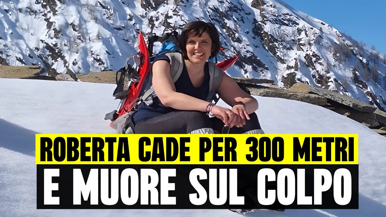 TRAGEDIA IN MONTAGNA: ROBERTA FA UN VOLO DI 300 METRI E MUORE DOPO UNA ...
