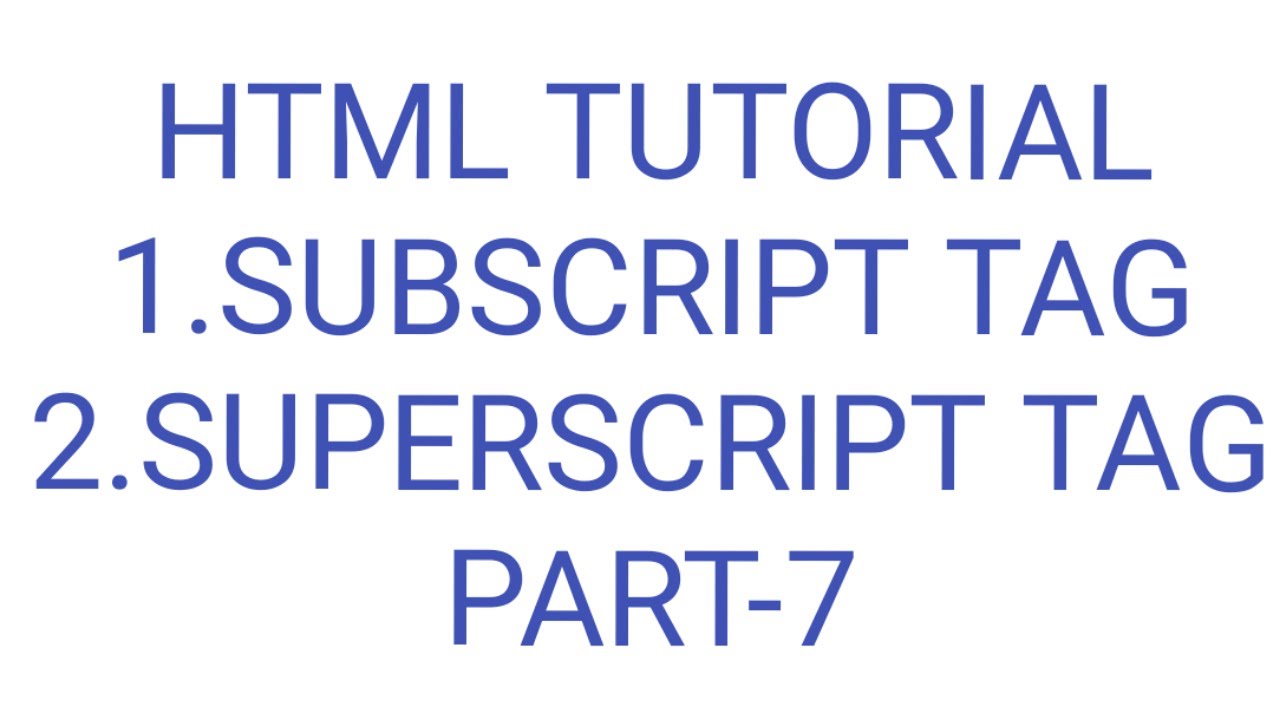 subscript tag|superscript tag|html|part-7 - YouTube