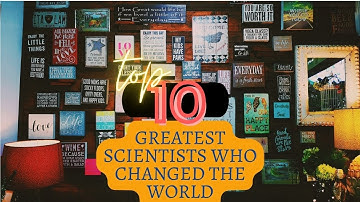 Top 10 Greatest Scientists Who Changed The World |  Top 10 List 2022 ~Wondernizer World