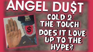 Angel Du$t “Cold 2 The Touch” Review