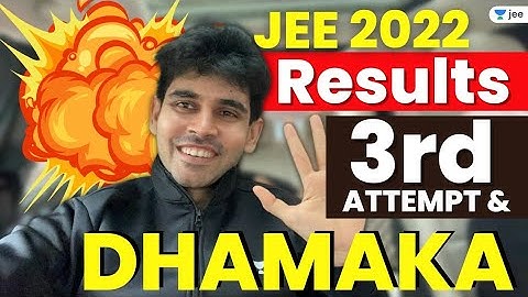 JEE 2022 - Results, 3rd Attempt and Dhamaka 🔥🙏