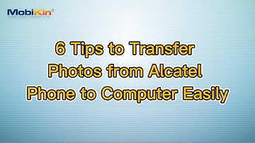 6 Tips to Transfer Photos from Alcatel Phone to Computer Easily