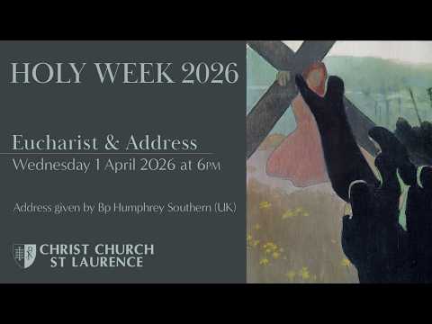 Holy Week Eucharist & Address (Wednesday 1 April 2026 at 6.00pm)