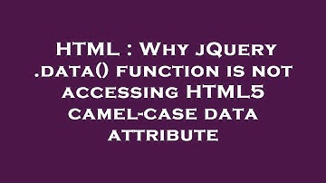 HTML : Why jQuery .data() function is not accessing HTML5 camel-case data attribute