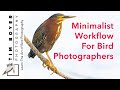 Minimalist Workflow For Bird Photographers