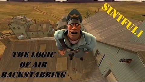 The logic of air backstabbing [SFM]