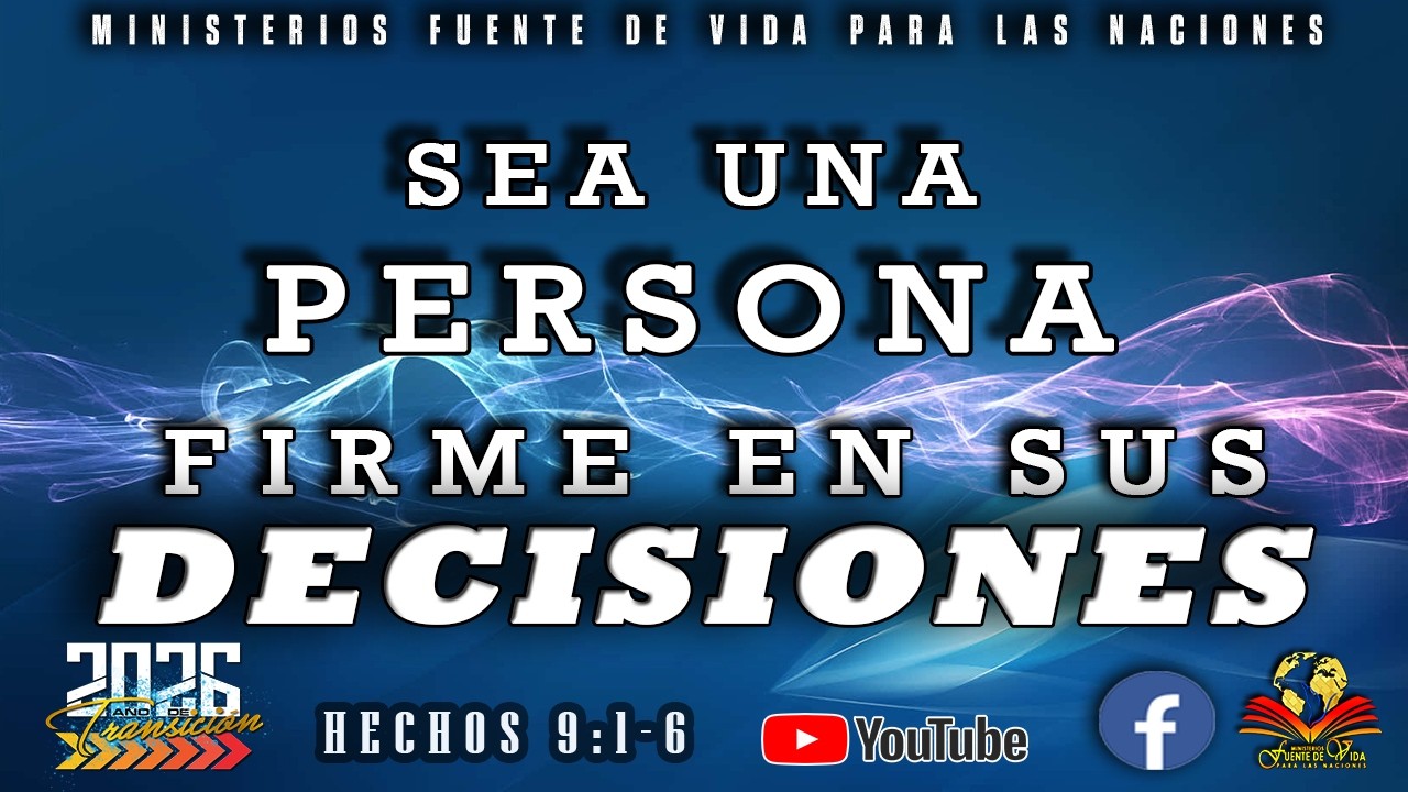 SEA UNA PERSONA FIRME EN SUS DECISIONES  ||  HECHOS 9:1-6  ||  PASTORES ADAME