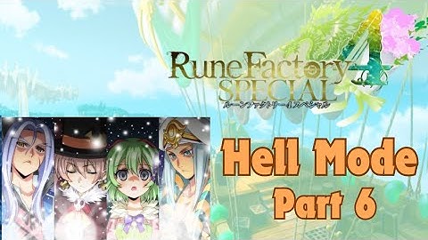 Become as Gods - Rune Factory 4 Special Playthrough Hell Mode Part 6
