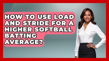 How To Use Load And Stride For A Higher Softball Batting Average? - Softball Basics and Beyond