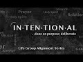 Intentional- Life Group Alignment Series- Lesson 2