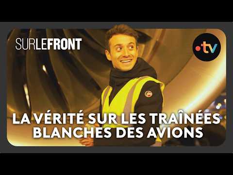 Qu’y a-t-il vraiment dans les traînées blanches des avions ? - Sur le front avec Hugo Clément