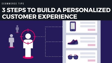 3 steps to build a Personalized Customer Experience on your Ecommerce site